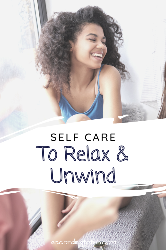 How To Create a Self-Care Routine to Relax and Unwind