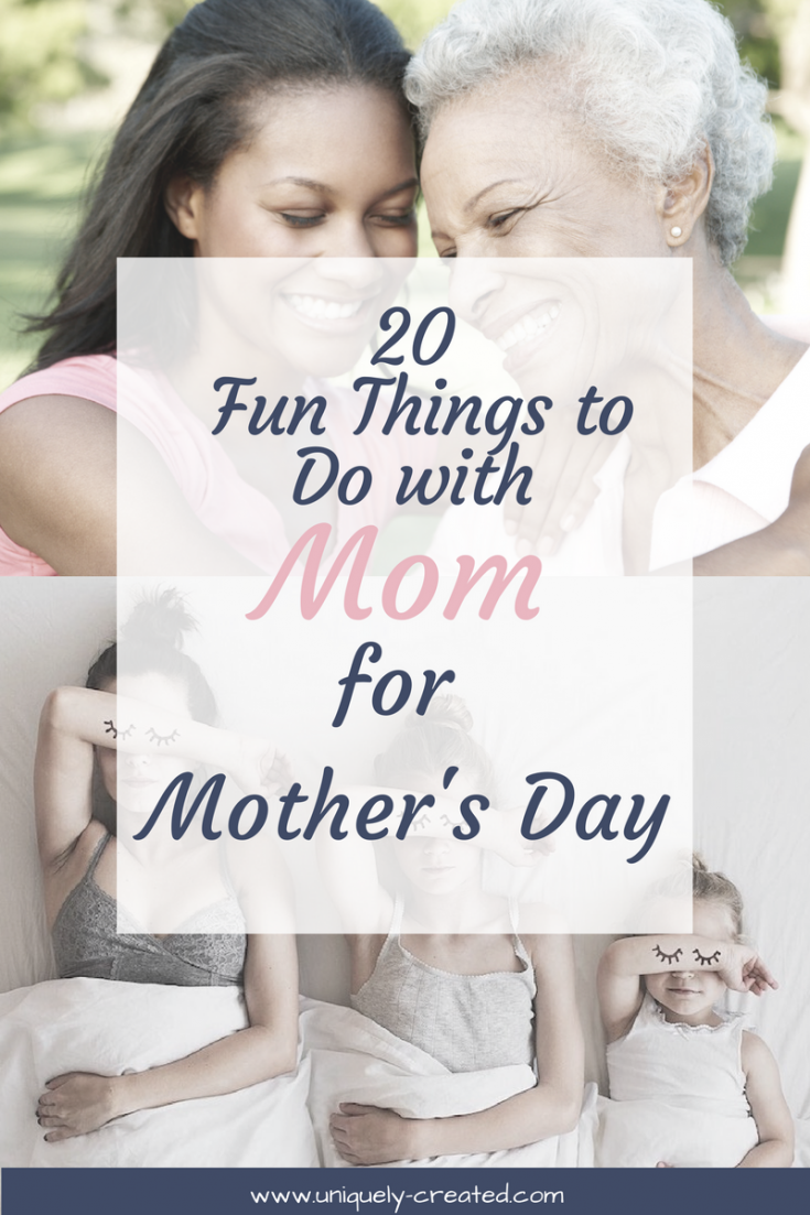 20 fun things to do with mom mother's day