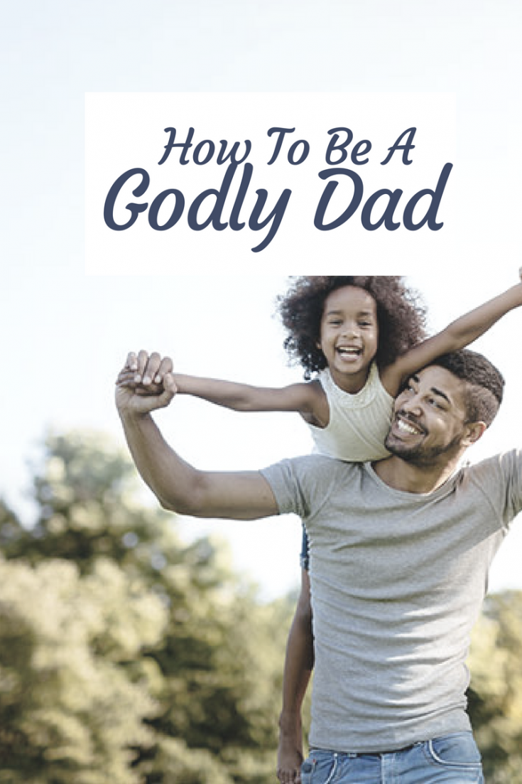 How to Be a Godly Dad