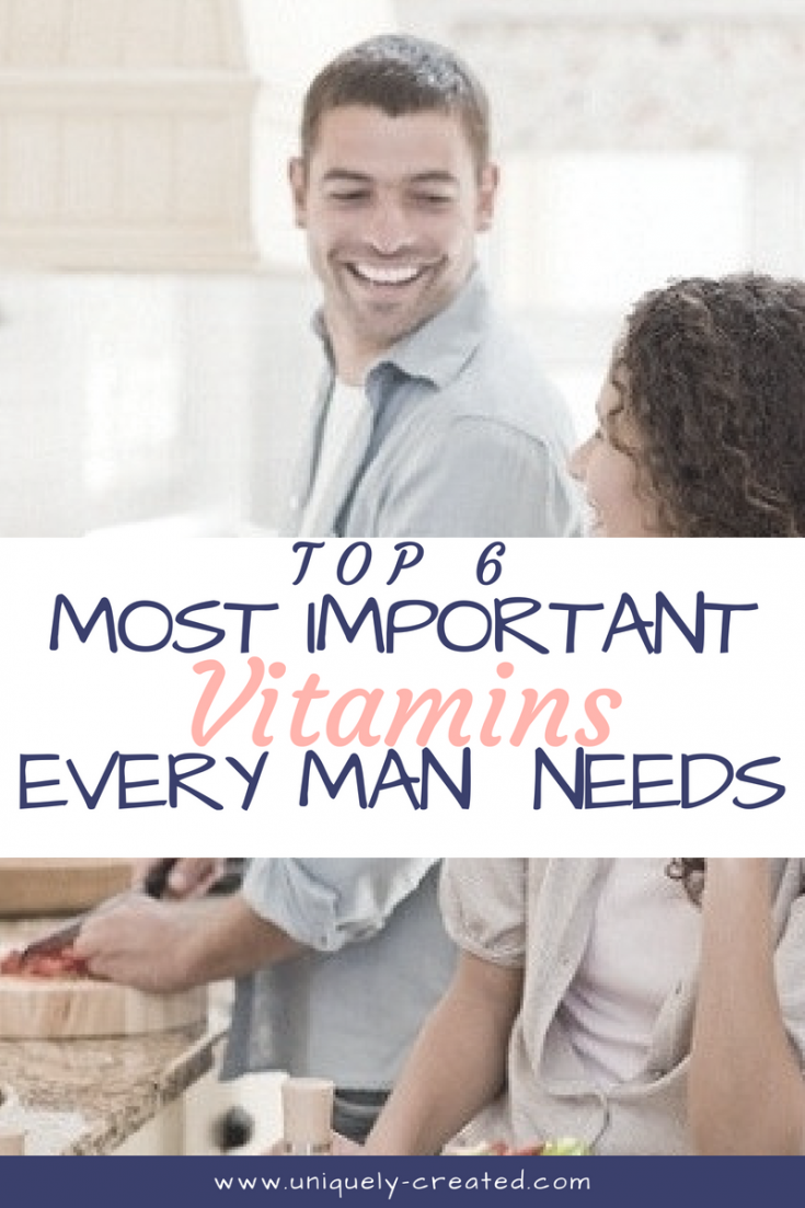 The 6 Most Important Vitamins Every Man Needs
