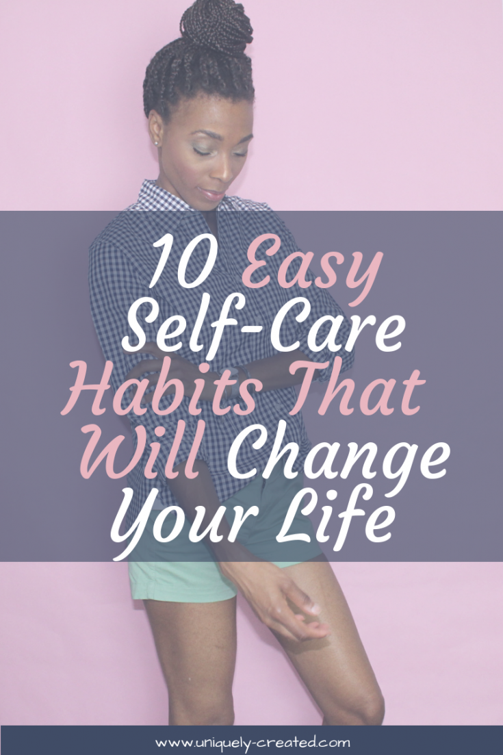 10 Easy Self Care Habits That Will Change Your Life