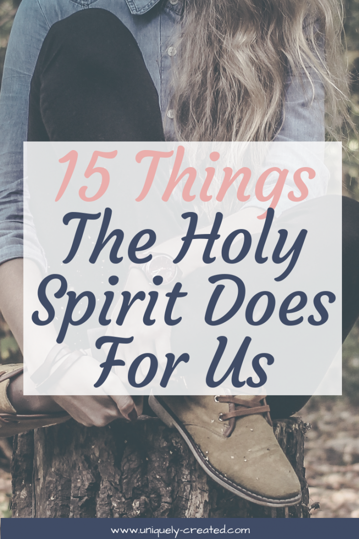 15 Things The Holy Spirit Does For Us