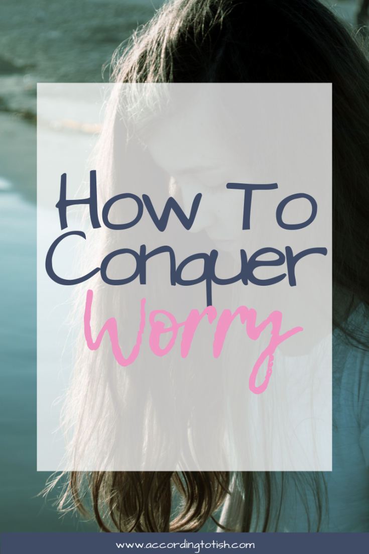 how to conquer worry