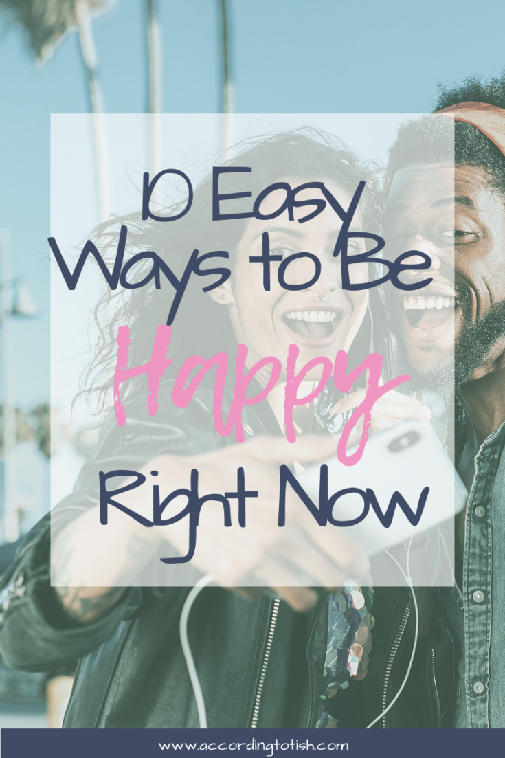 10 easy ways to be happy right now
