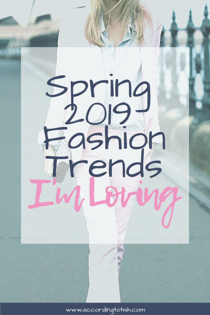 2019 spring fashion trends I'm loving