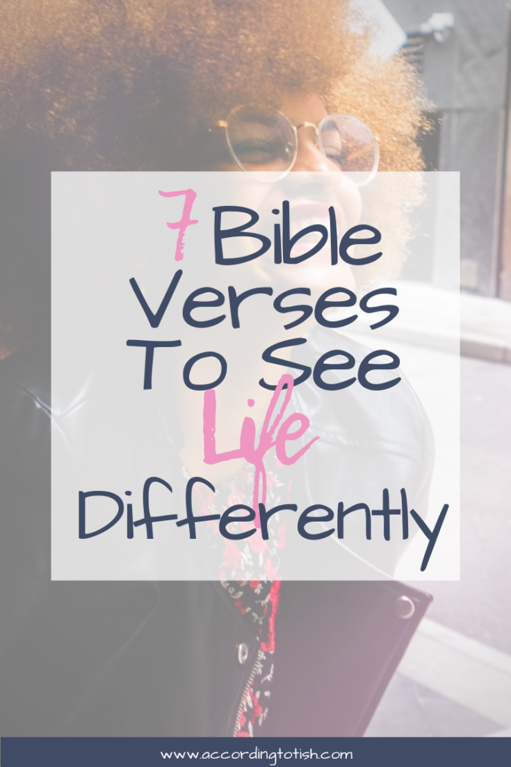 7 Bible Verses to See Life Differently