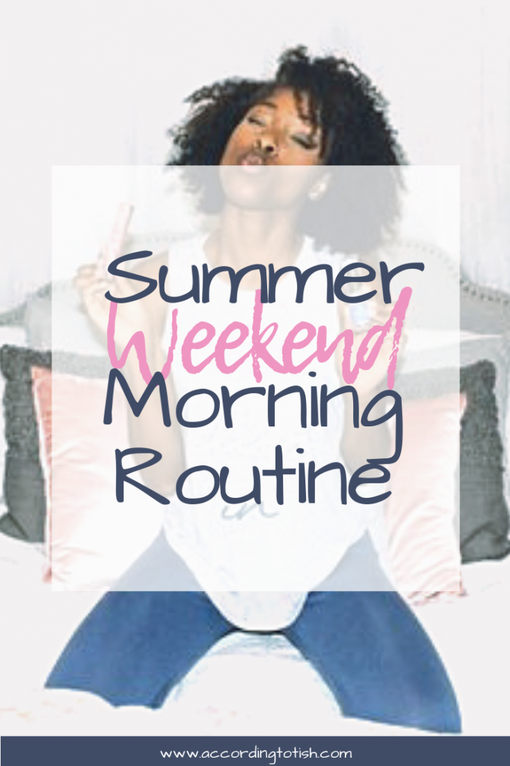 summer weekend morning routine