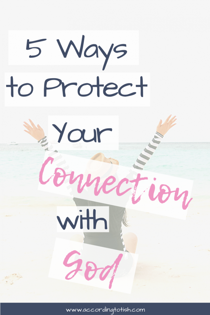 5 Ways to Protect Your Connection With God