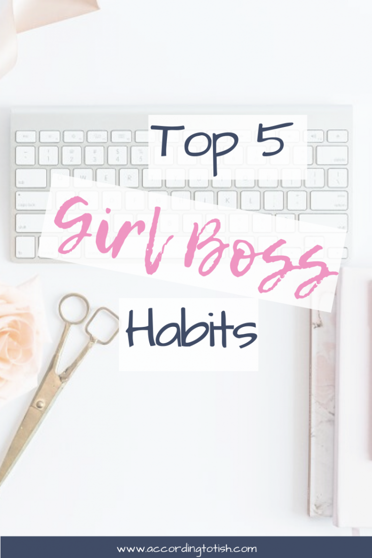 5 Top Girl Boss Habits