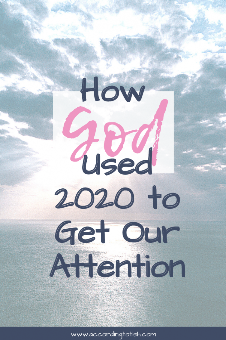 How God Used 2020 To Get Our Attention