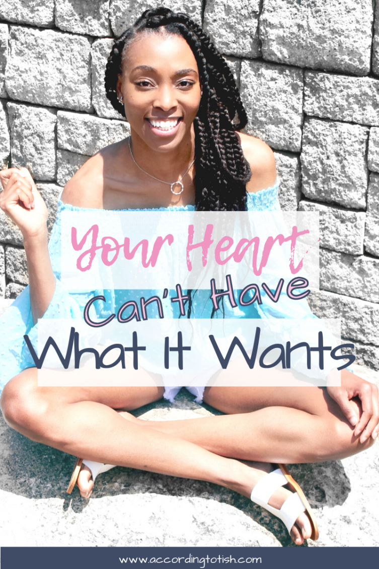 Your Heart Can’t Have What It Want