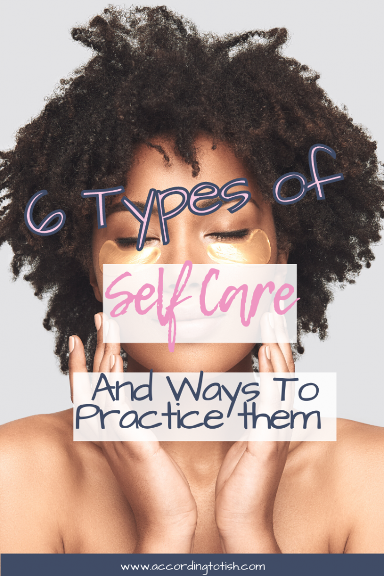 6 Types of Selfcare and Ways to Practice Them