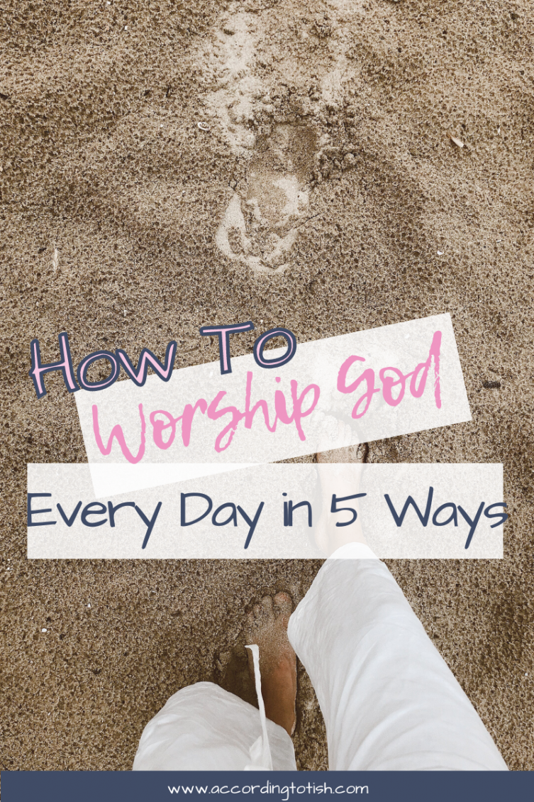 How To Worship God Every Day in 5 Ways