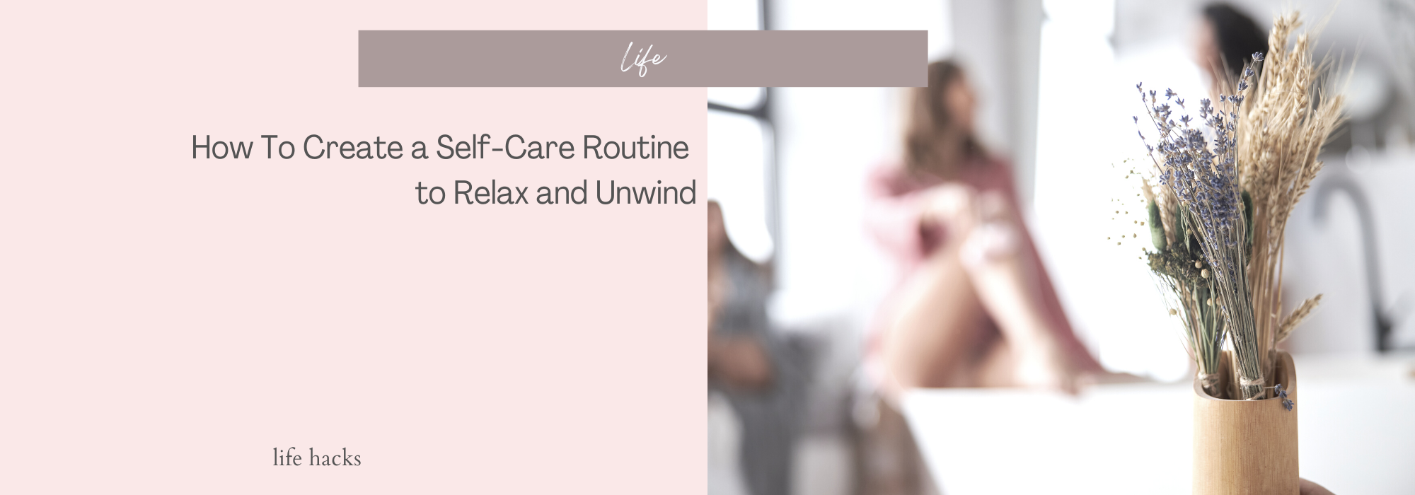 How To Create a Self-Care Routine to Relax and Unwind
